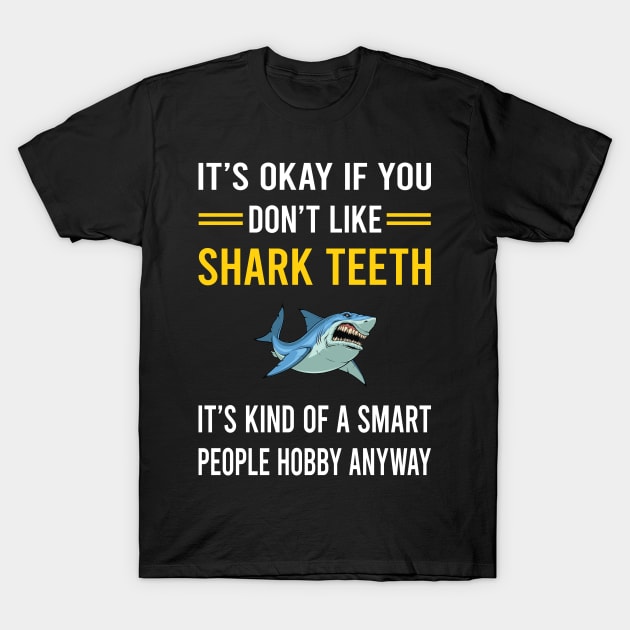 Smart People Hobby Shark Teeth T-Shirt by Good Day